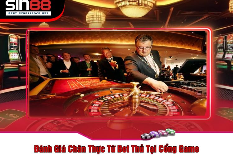 Đánh Giá Chân Thực Từ Bet Thủ Tại Cổng Game