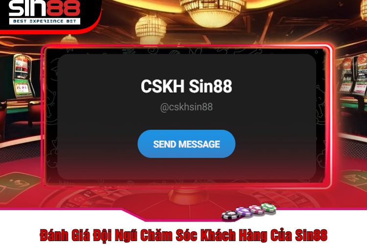 Đánh Giá Đội Ngũ Chăm Sóc Khách Hàng Của Sin88