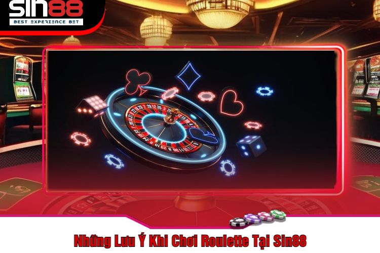 Những Lưu Ý Khi Chơi Roulette Tại Sin88