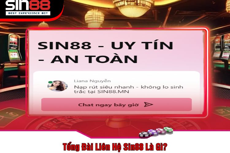 Tổng Đài Liên Hệ Sin88 Là Gì