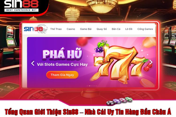 Tổng Quan Giới Thiệu Sin88 – Nhà Cái Uy Tín Hàng Đầu Châu Á