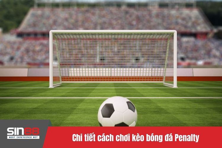 Chi tiết cách chơi kèo bóng đá Penalty