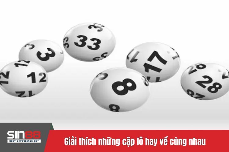 Giải thích những cặp lô hay về cùng nhau là gì?