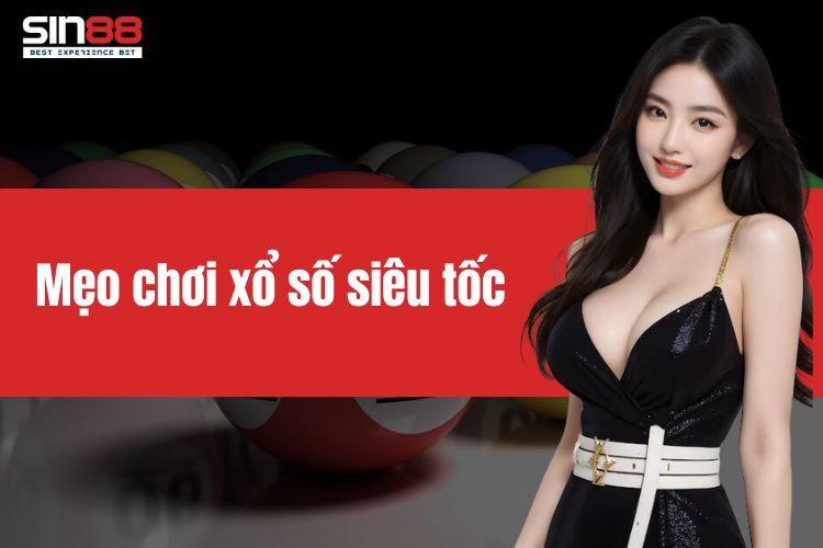 Mẹo chơi xổ số siêu tốc cho người muốn kiếm lời nhanh chóng