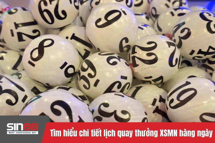 Tìm hiểu chi tiết lịch quay thưởng XSMN hàng ngày